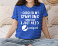 I Googled My Symptoms Turns Out I Just Need Pepsi Graphic product image 1