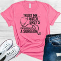 Trust Me I Watch Grey's I'm Basically a Surgeon Graphic Tee product image 1