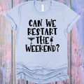 Can We Restart the Weekend Graphic Tee product image 1