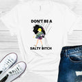 Don't Be a Salty B**** Graphic Tee product image 1