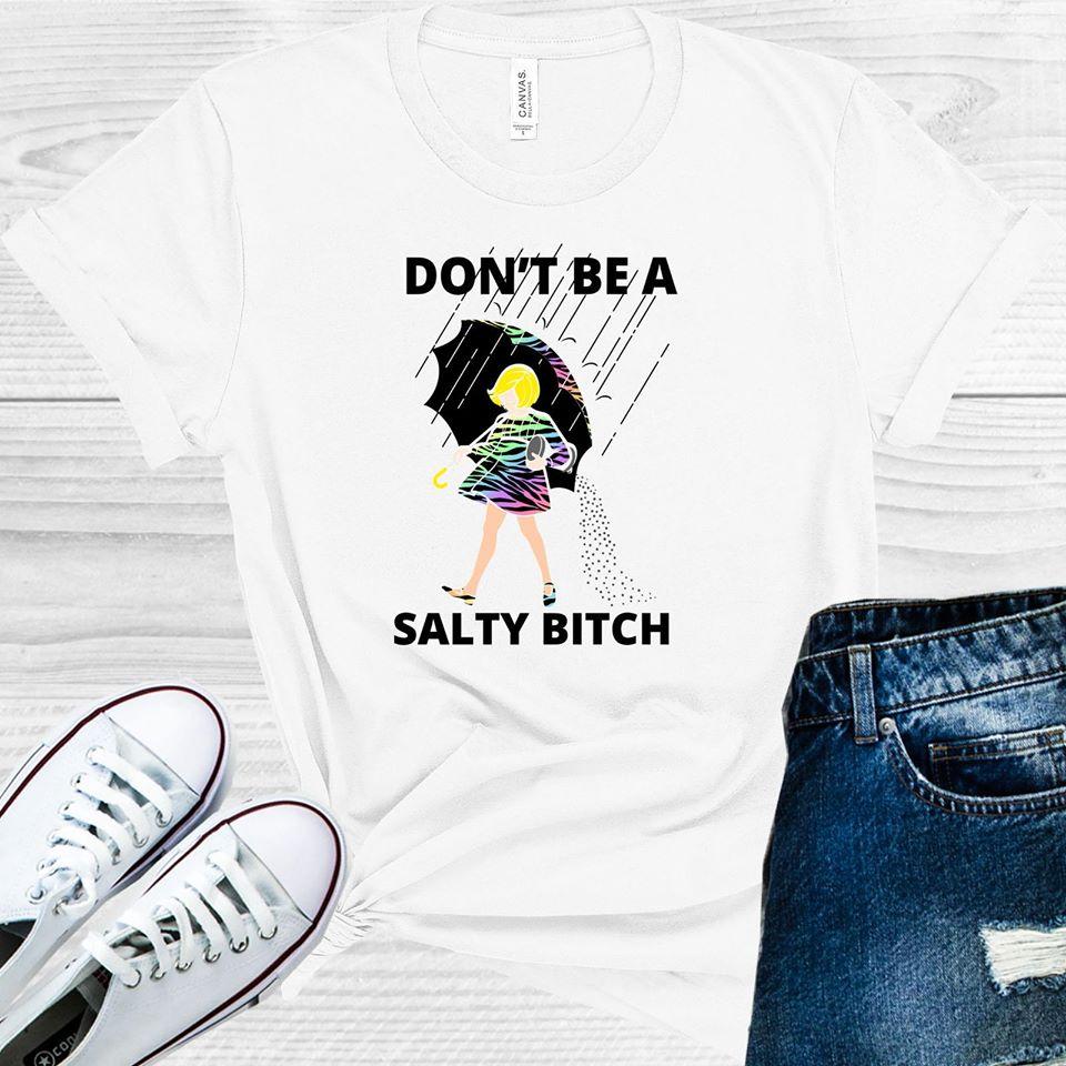 Don't Be a Salty B**** Graphic Tee product image 1