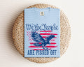 We the People are Pi**ed Off Graphic Tee product image 1