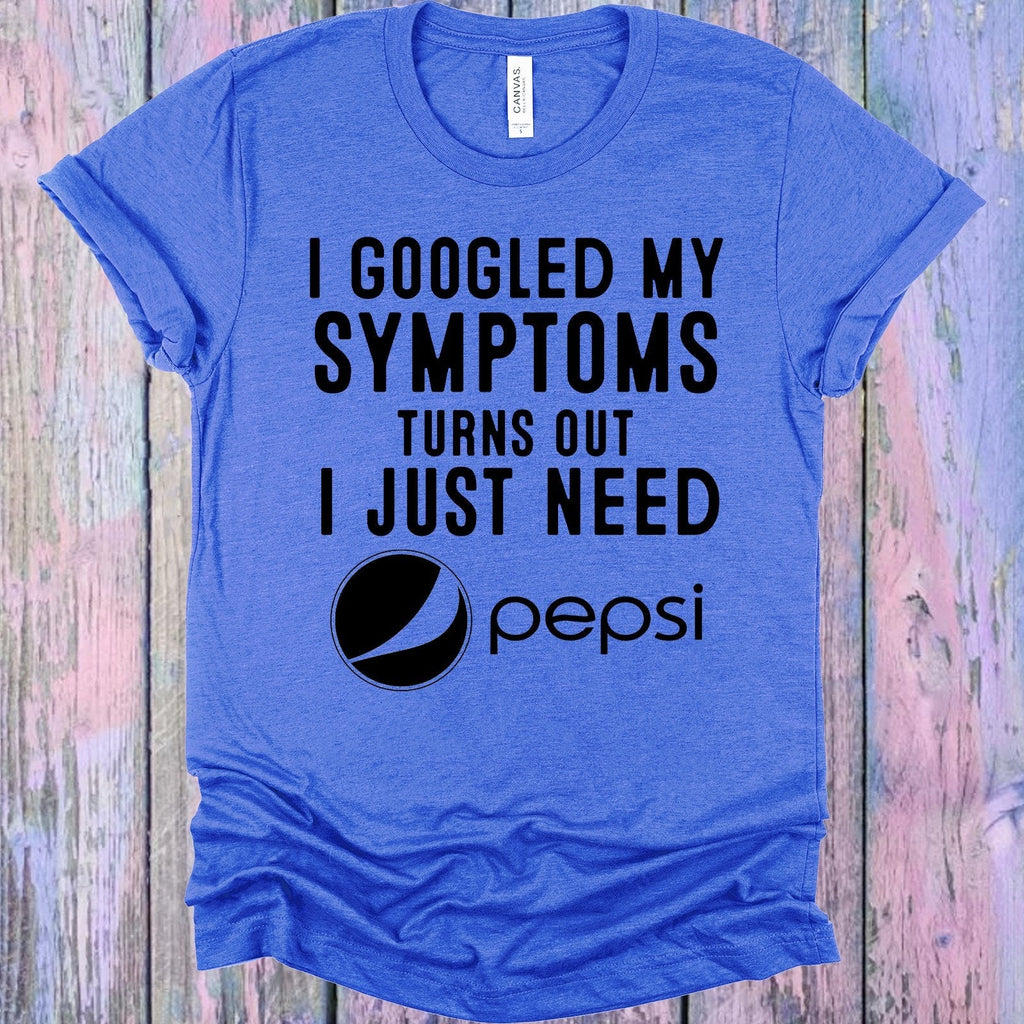 I Googled My Symptoms Turns Out I Just Need Pepsi Graphic product image 2