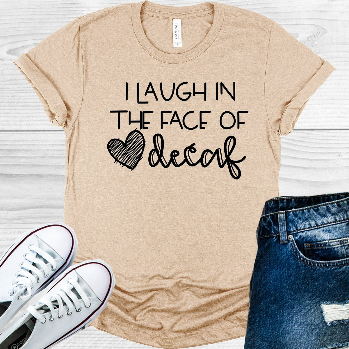 I Laugh in the Face of Decaf Graphic Tee product image 1