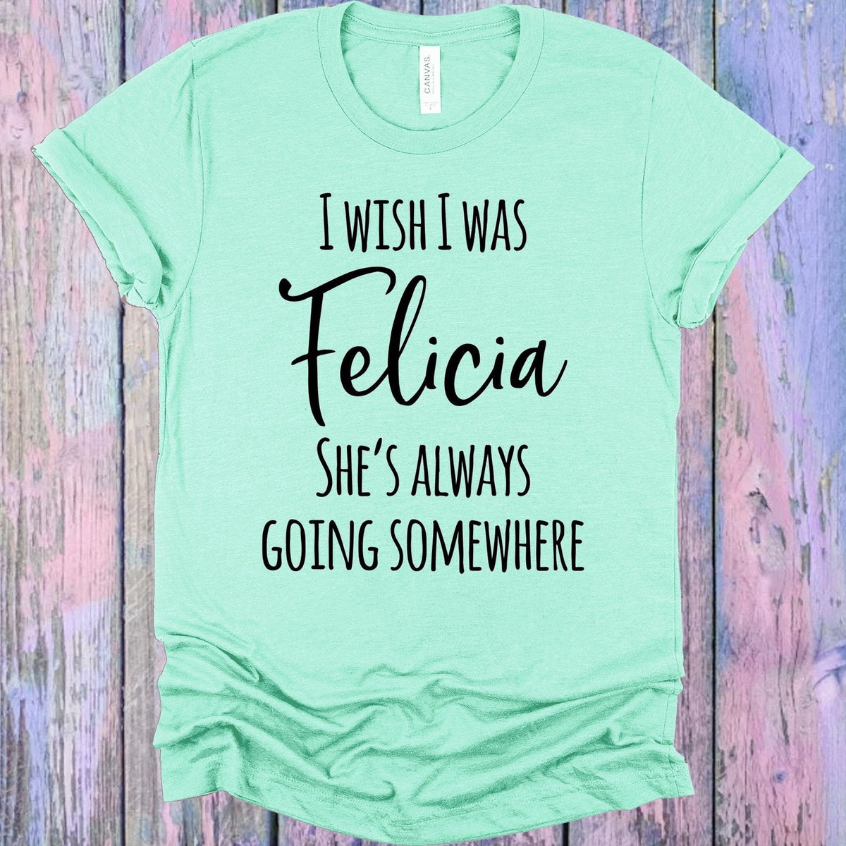 I Wish I Was Felicia Graphic Tee product image 1