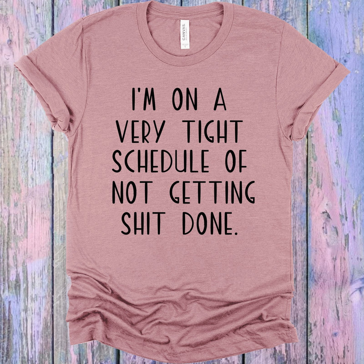 I'm on a Very Tight Schedule Graphic Tee product image 1