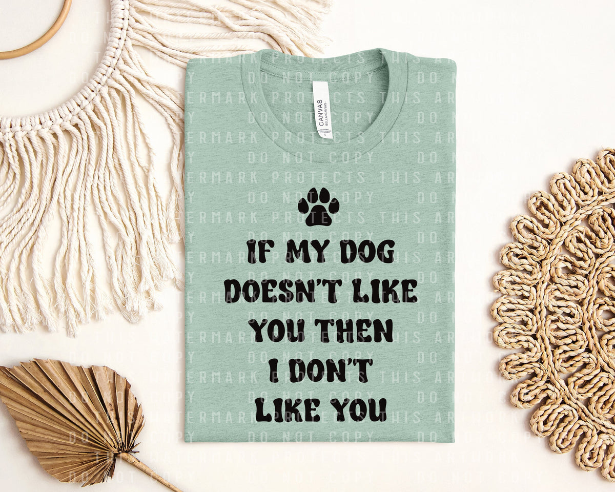 If My Dog Doesn't Like You Graphic Tee product image 1