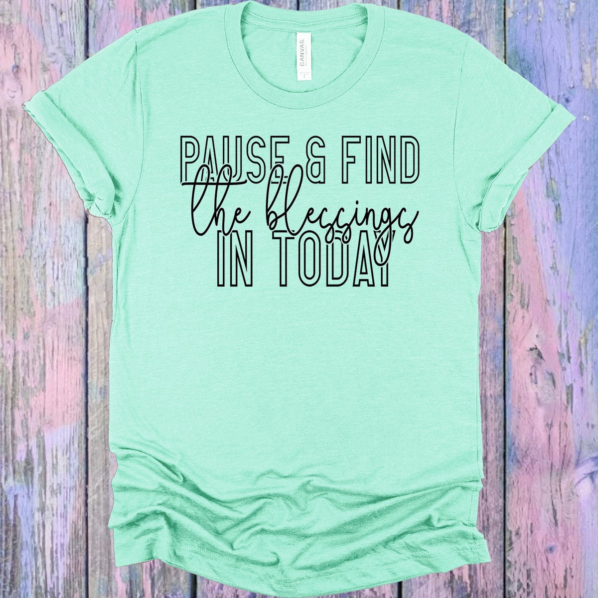 Pause and Find the Blessings in Today Graphic Tee product image 1