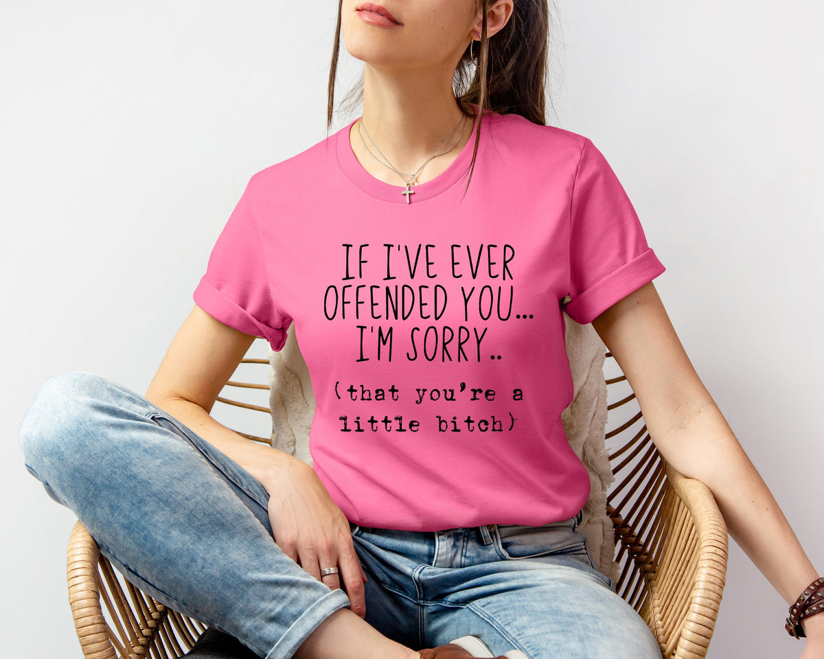 If I've Ever Offended You I'm Sorry Graphic Tee product image 1