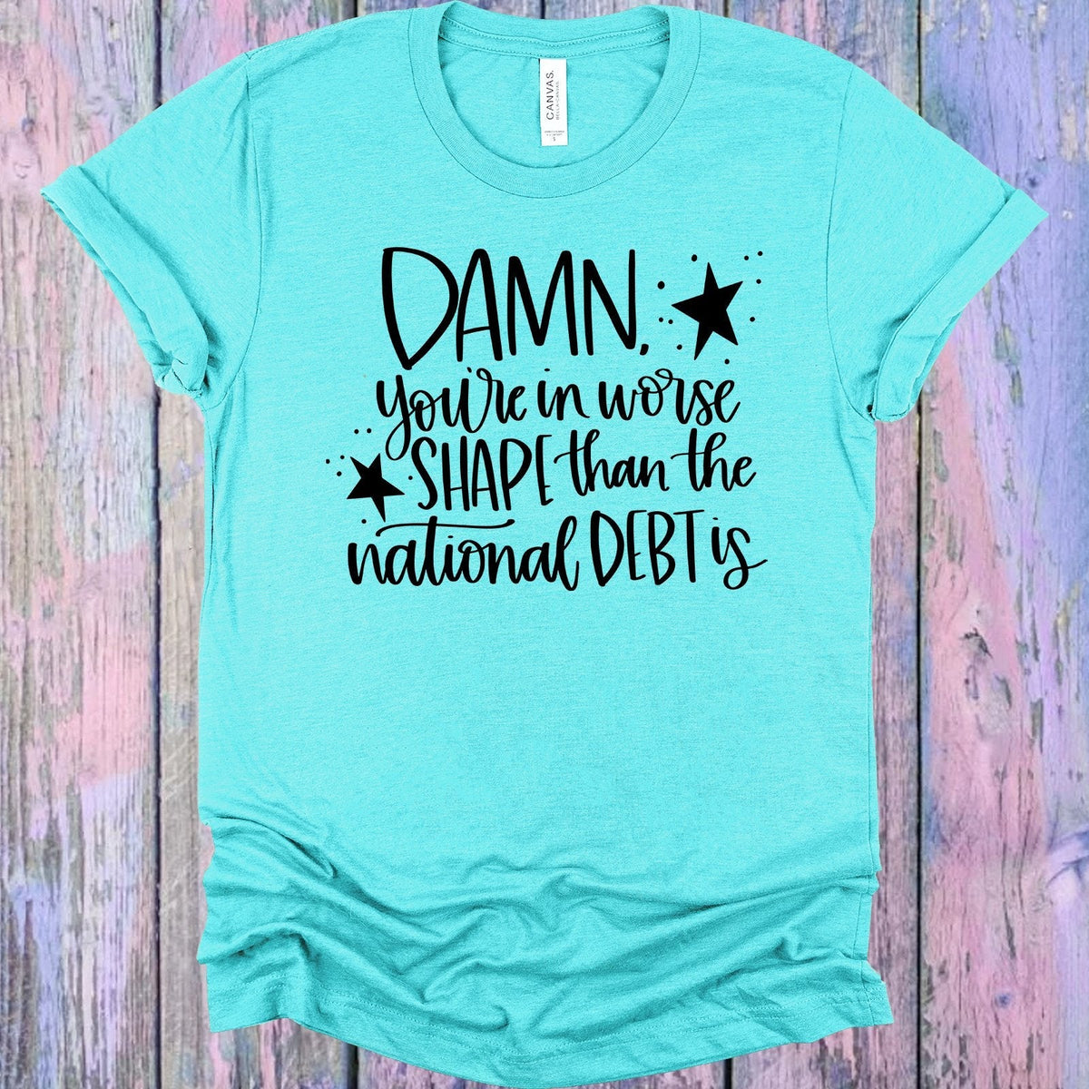 You're in Worse Shape Than the National Debt is Graphic Tee product image 1